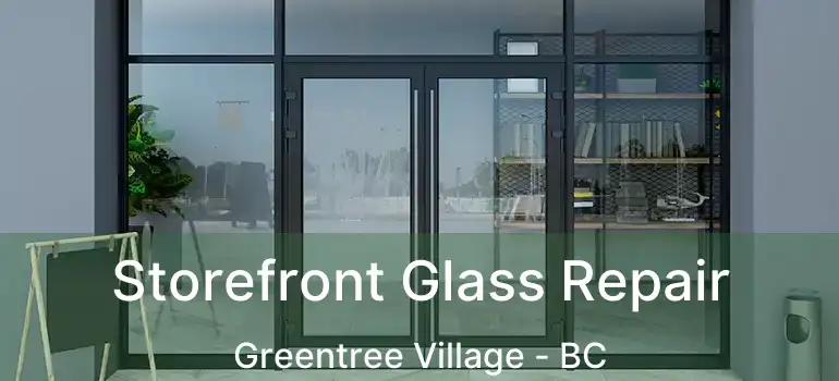  Storefront Glass Repair Greentree Village - BC