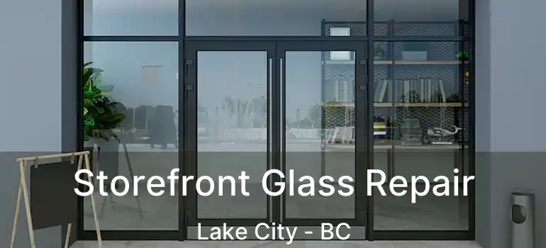  Storefront Glass Repair Lake City - BC