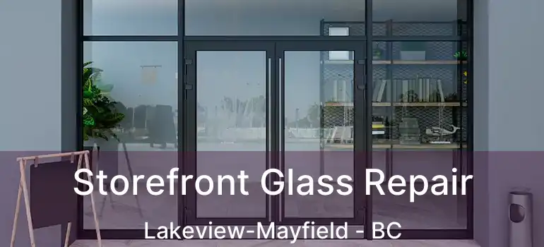  Storefront Glass Repair Lakeview-Mayfield - BC