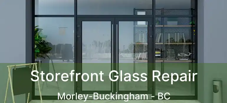  Storefront Glass Repair Morley-Buckingham - BC