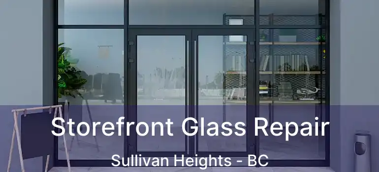 Storefront Glass Repair Sullivan Heights - BC