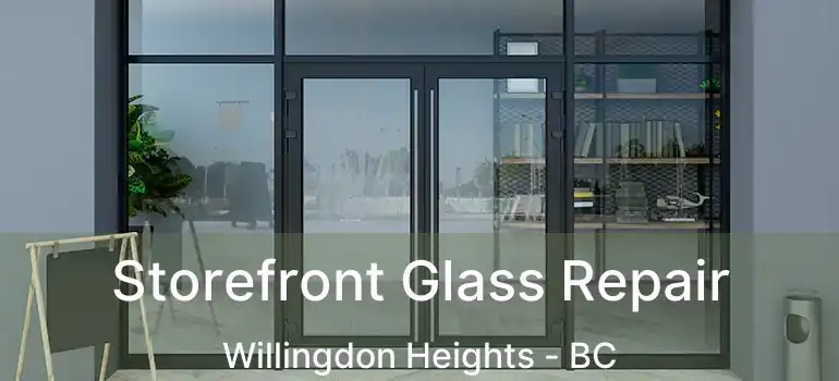  Storefront Glass Repair Willingdon Heights - BC