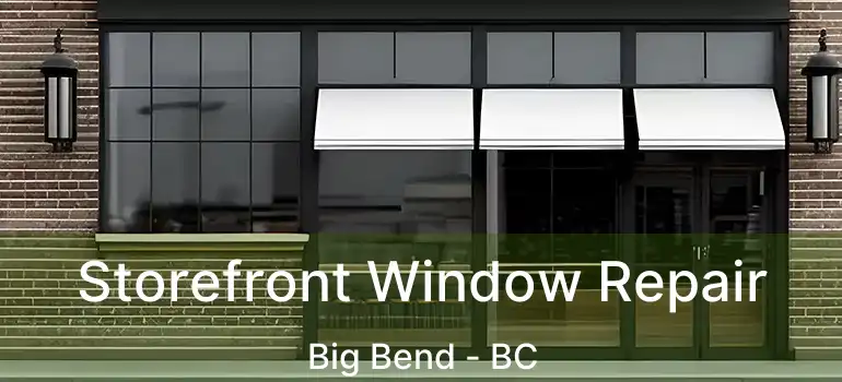  Storefront Window Repair Big Bend - BC