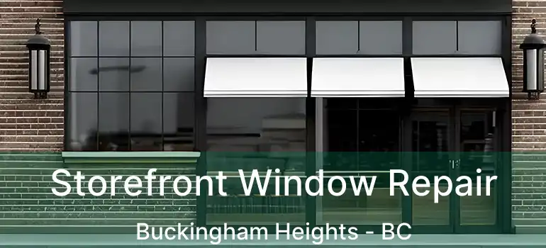  Storefront Window Repair Buckingham Heights - BC