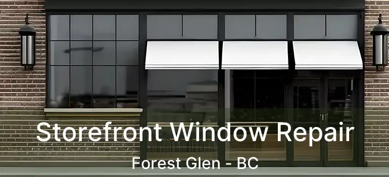  Storefront Window Repair Forest Glen - BC