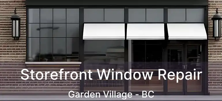  Storefront Window Repair Garden Village - BC