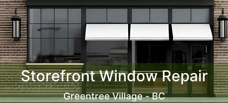  Storefront Window Repair Greentree Village - BC