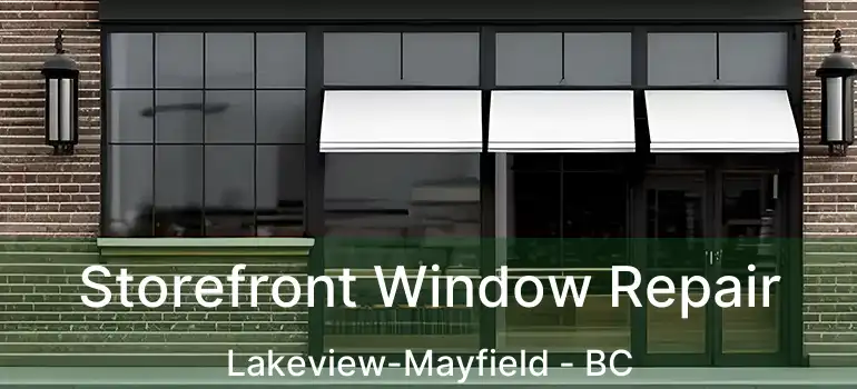  Storefront Window Repair Lakeview-Mayfield - BC