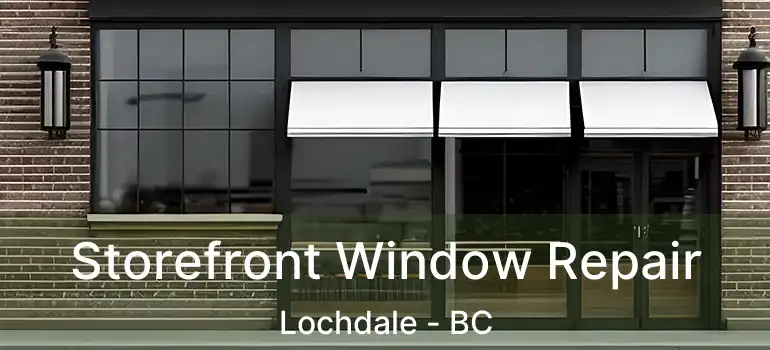  Storefront Window Repair Lochdale - BC
