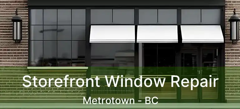  Storefront Window Repair Metrotown - BC