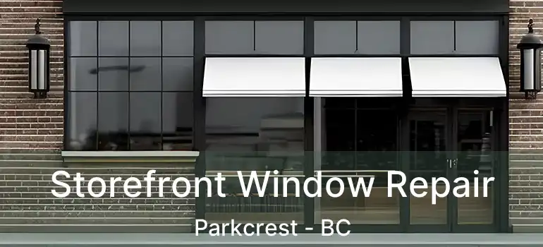  Storefront Window Repair Parkcrest - BC
