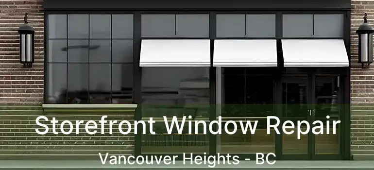  Storefront Window Repair Vancouver Heights - BC