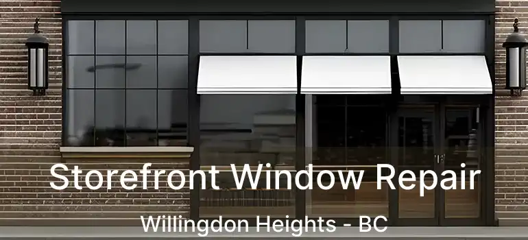  Storefront Window Repair Willingdon Heights - BC