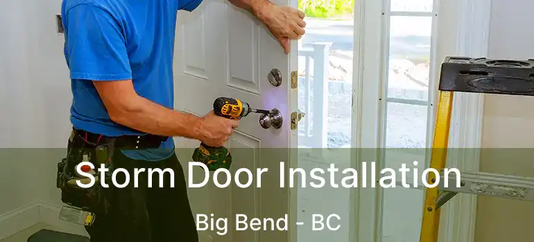  Storm Door Installation Big Bend - BC