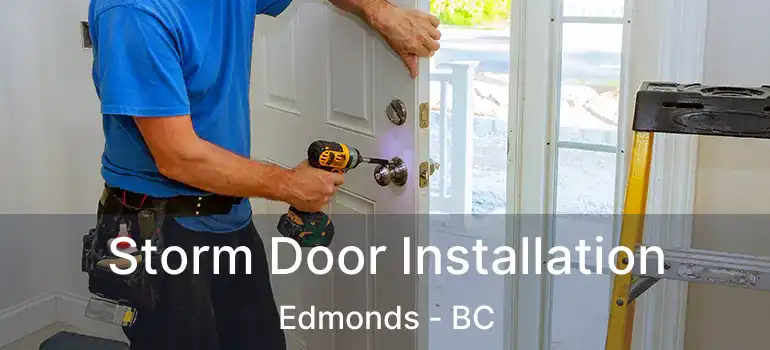  Storm Door Installation Edmonds - BC