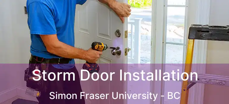 Storm Door Installation Simon Fraser University - BC