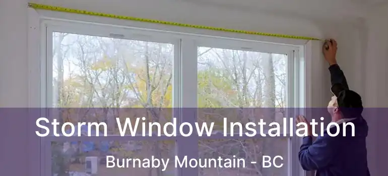  Storm Window Installation Burnaby Mountain - BC
