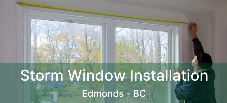  Storm Window Installation Edmonds - BC