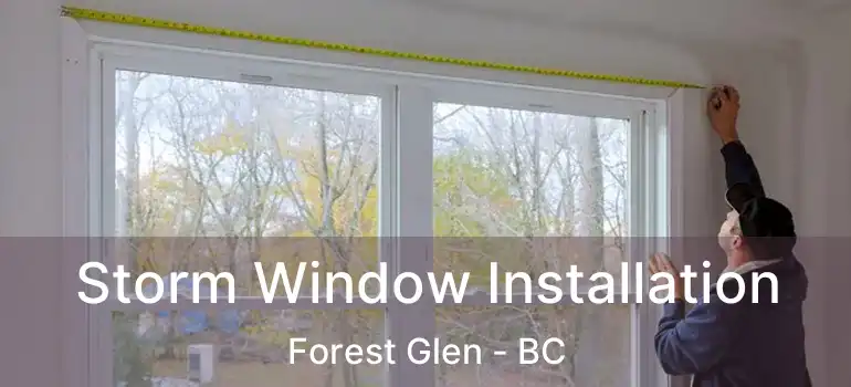  Storm Window Installation Forest Glen - BC