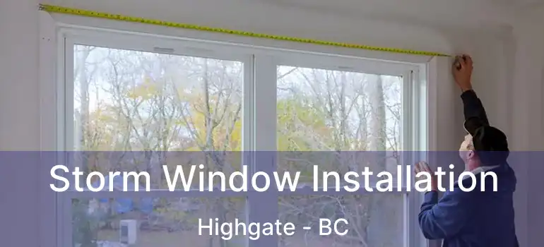  Storm Window Installation Highgate - BC