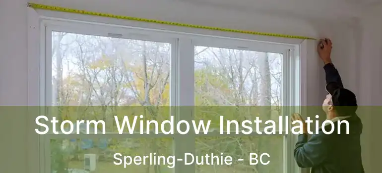  Storm Window Installation Sperling-Duthie - BC