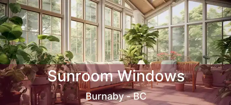  Sunroom Windows Burnaby - BC