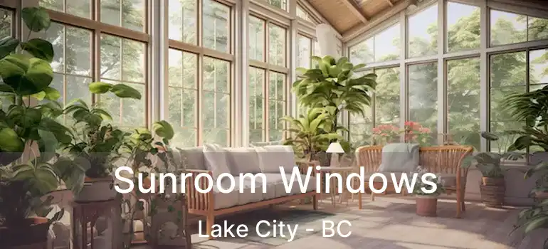  Sunroom Windows Lake City - BC