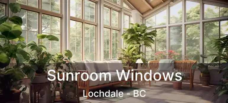  Sunroom Windows Lochdale - BC