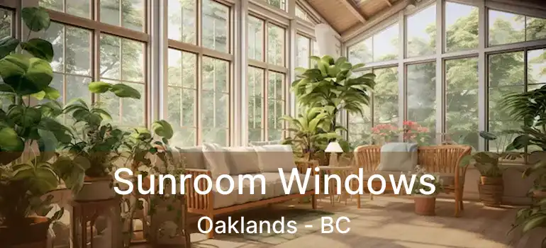  Sunroom Windows Oaklands - BC