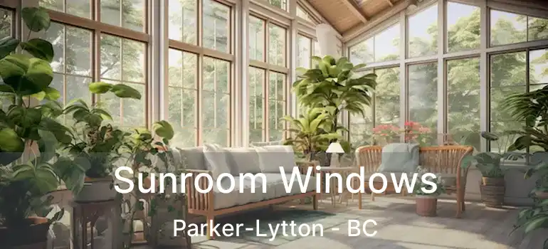 Sunroom Windows Parker-Lytton - BC