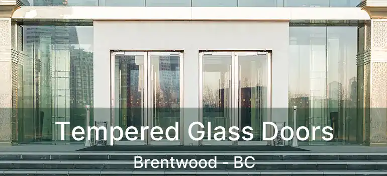  Tempered Glass Doors Brentwood - BC