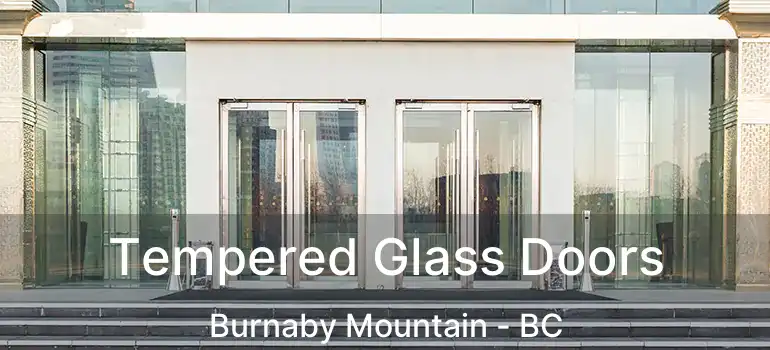  Tempered Glass Doors Burnaby Mountain - BC