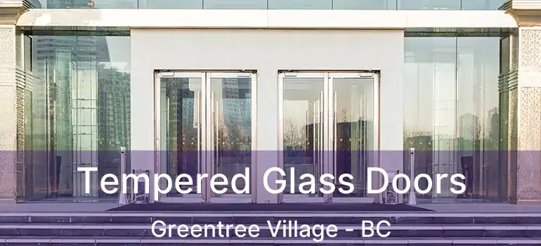  Tempered Glass Doors Greentree Village - BC
