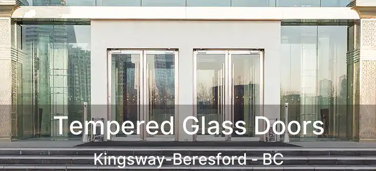  Tempered Glass Doors Kingsway-Beresford - BC