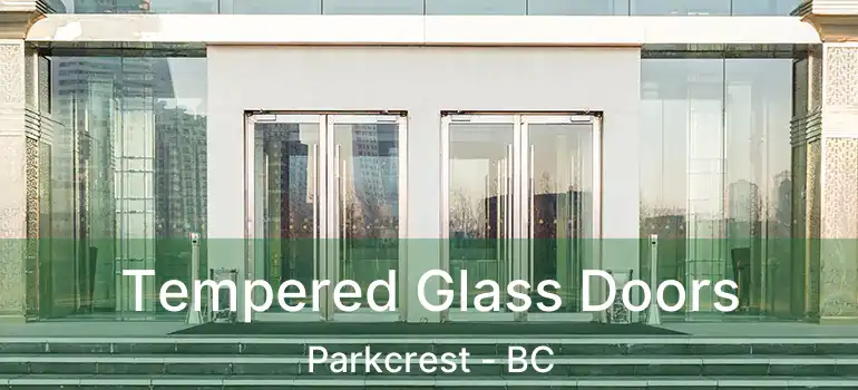 Tempered Glass Doors Parkcrest - BC