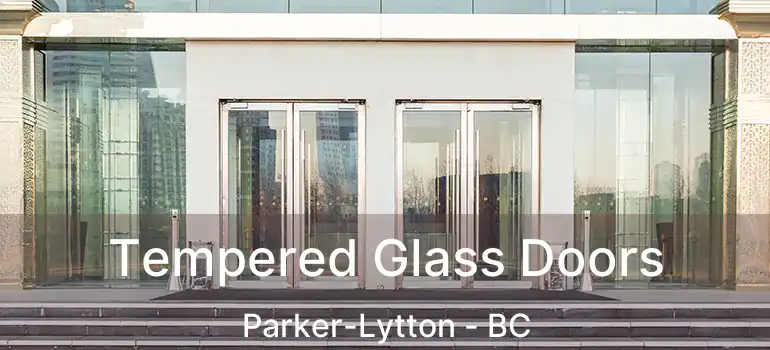  Tempered Glass Doors Parker-Lytton - BC