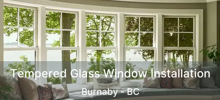  Tempered Glass Window Installation Burnaby - BC