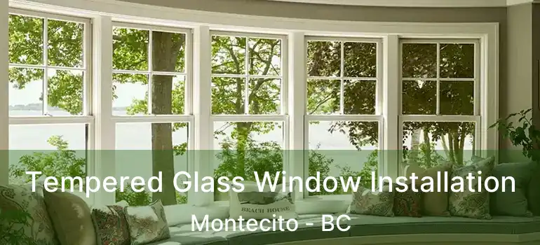  Tempered Glass Window Installation Montecito - BC