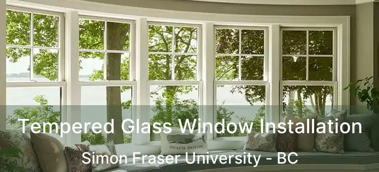  Tempered Glass Window Installation Simon Fraser University - BC