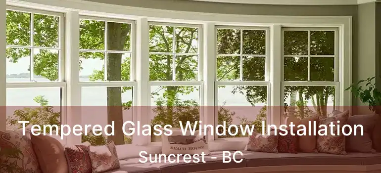 Tempered Glass Window Installation Suncrest - BC