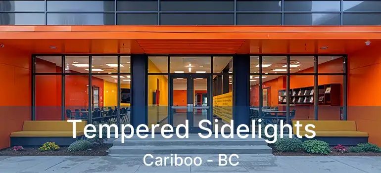 Tempered Sidelights Cariboo - BC