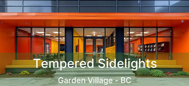  Tempered Sidelights Garden Village - BC