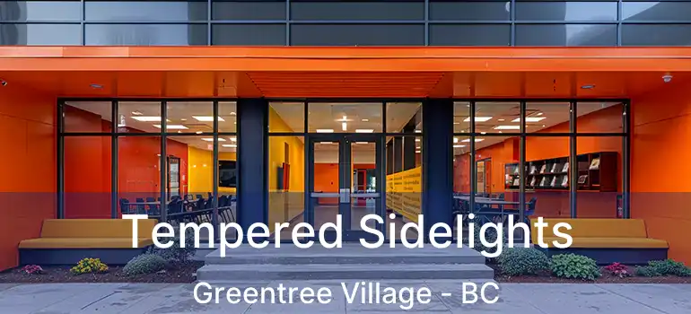  Tempered Sidelights Greentree Village - BC