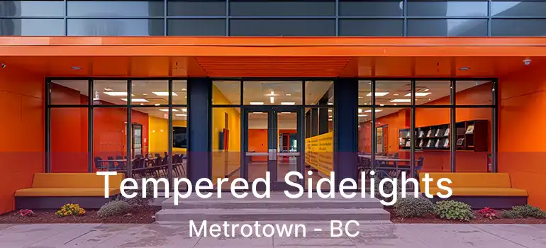  Tempered Sidelights Metrotown - BC