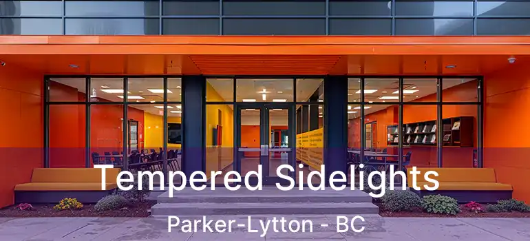  Tempered Sidelights Parker-Lytton - BC