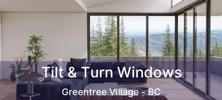  Tilt & Turn Windows Greentree Village - BC