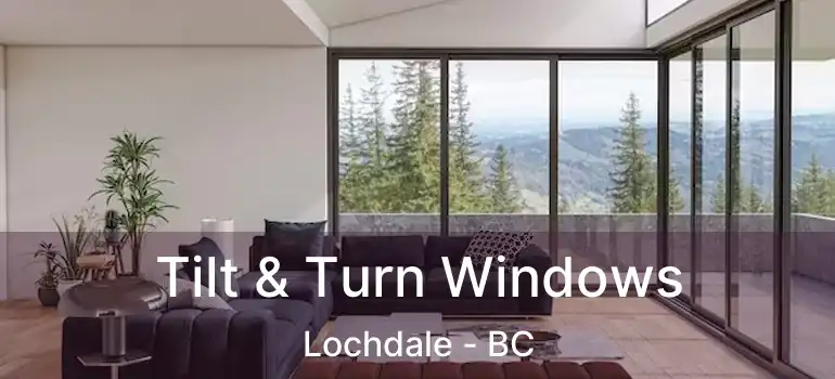  Tilt & Turn Windows Lochdale - BC