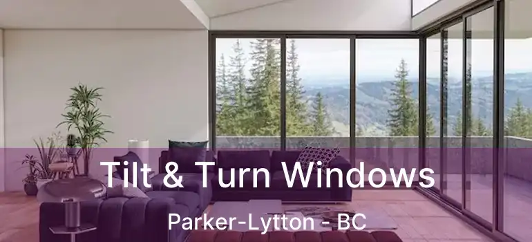  Tilt & Turn Windows Parker-Lytton - BC