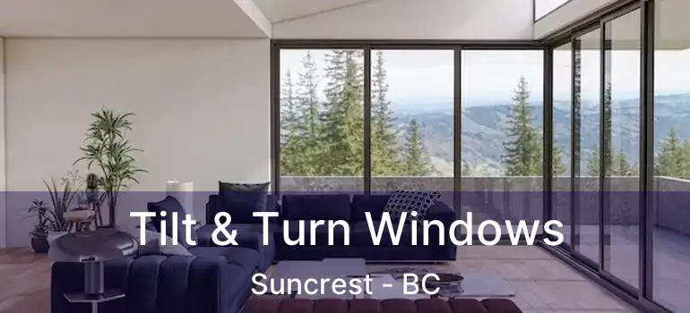  Tilt & Turn Windows Suncrest - BC