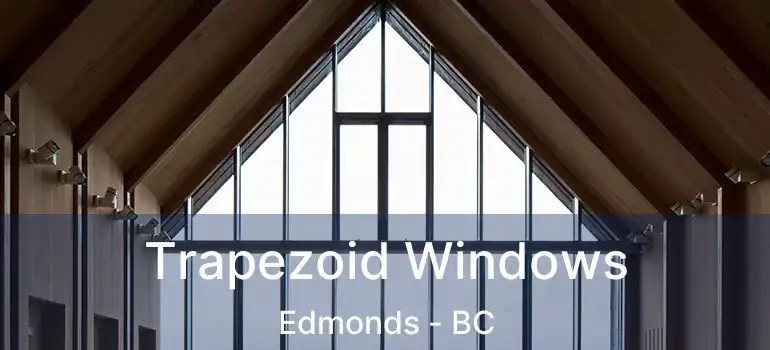 Trapezoid Windows Edmonds - BC